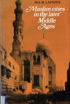 Muslim Cities in the Later middle Ages