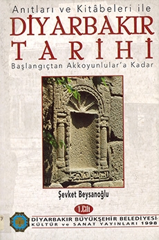 Anıtları ve Kitâbeleri ile Diyarbakır Tarihi - I