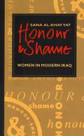 Honour and Shame: Women in Modern Iraq