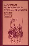 Imperialism Evangelism and the Ottoman Armenians 1878-1896