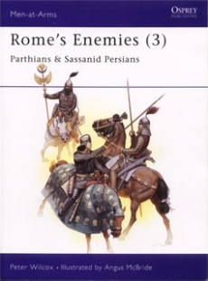 Rome's Enemies: Parthians & Sassanid Persians