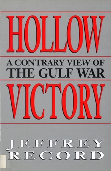 Hollow Victory: A Contrary View of the Gulf War