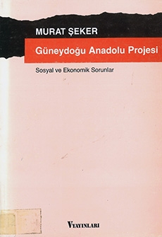 Güneydoğu Anadolu Projesi: Sosyal ve Ekonomik Sorunlar 