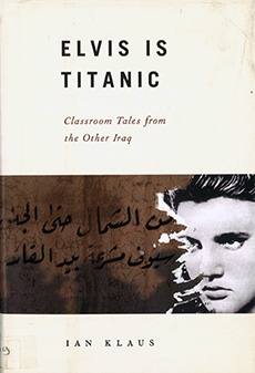 Elvis is Titanic: Classroom Tales from the Other Iraq