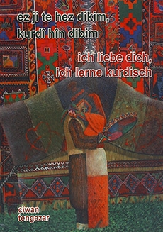 Ez ji te hez dikim, kurdî hîn dibim: İch liebe dich, ich lerne kurdisch